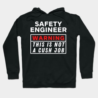 Safety engineer Warning This Is Not A Cush Job Hoodie